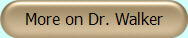 More on Dr. Walker